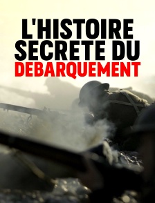 L'histoire secrète du débarquement