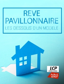 LCP Public Sénat - Rêve pavillonnaire, les dessous d'un modèle