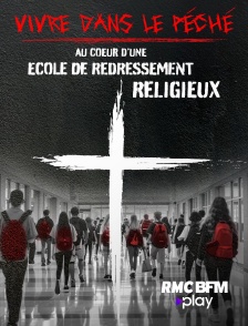 RMC BFM Play - Vivre dans le péché : au coeur d'une école de redressement religieux