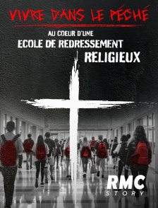 RMC Story - Vivre dans le péché : au coeur d'une école de redressement religieux