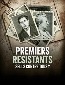 Premiers résistants, seuls contre tous ?