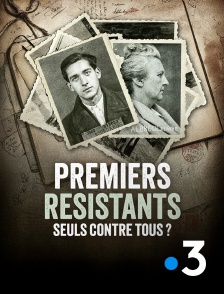 France 3 - Premiers résistants, seuls contre tous