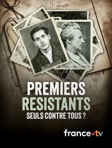 france.tv - Premiers résistants, seuls contre tous ?