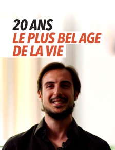 20 ans le plus bel âge de la vie