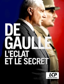 LCP 100% - De Gaulle, l'éclat et le secret