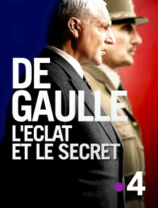 France 4 - De Gaulle, l'éclat et le secret