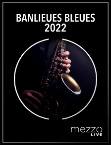 Mezzo Live HD - Banlieues bleues 2022