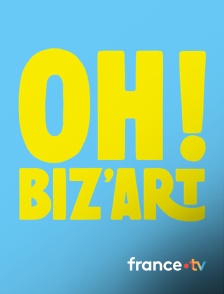 france.tv - Oh ! Biz'Art