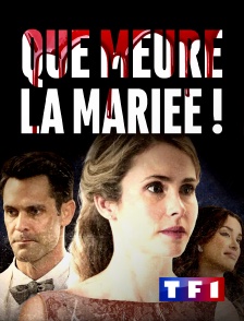 TF1 - Que meure la mariée !