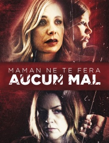 Maman ne te fera aucun mal