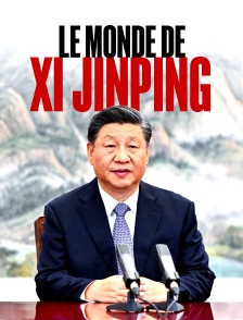 Le monde de Xi Jinping