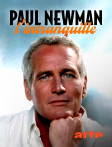 Arte - Paul Newman, l'intranquille