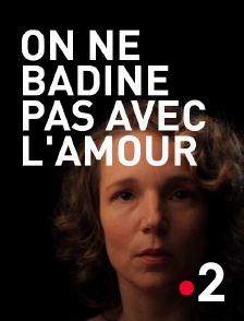 On ne badine pas avec l'amour