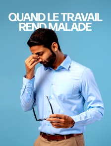 Quand le travail rend malade