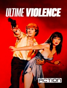 ACTION - Ultime violence