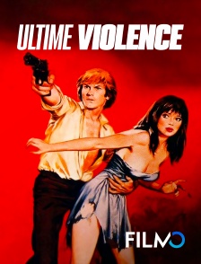 FilmoTV - Ultime violence en replay