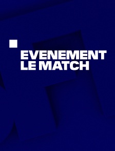 Evénement, le match