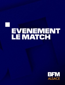BFM Alsace - Evénement, le match