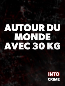 Into Crime - Autour du monde avec 30 KG