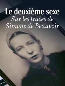 "Le deuxième sexe" : Sur les traces de Simone de Beauvoir