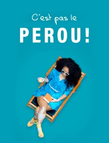 C'est pas le Pérou !