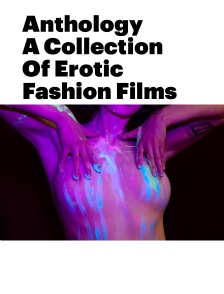 Anthology, A Collection Of Erotic Fashion Films