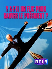 RTL 9 - Y a-t-il un flic pour sauver le président ?