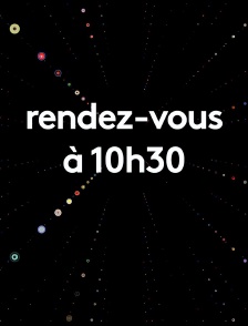 Rendez-vous à 10h30