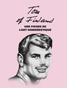 Tom of Finland, une figure de l'art homoérotique