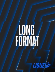 Ligue 1+ - Longs formats