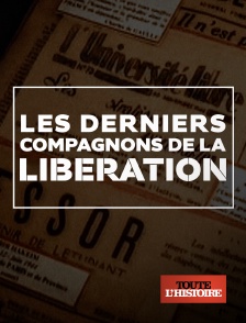 Toute l'Histoire - Les derniers Compagnons de la Libération