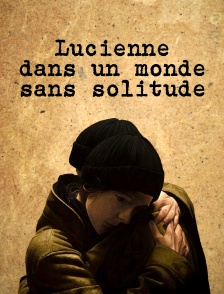 Lucienne dans un monde sans solitude