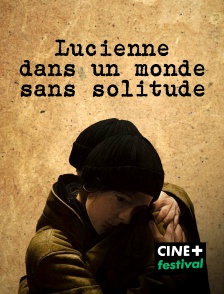 CINE+ Festival - Lucienne dans un monde sans solitude