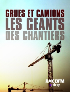 RMC BFM Play - Grues et camions : les géants des chantiers en replay