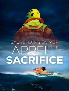 Sauveteurs en mer : l'appel et le sacrifice