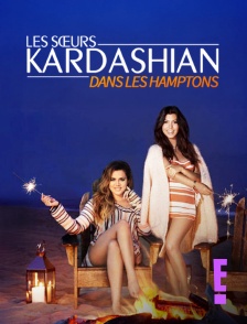 E! - Les soeurs Kardashian dans les Hamptons
