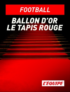 L'Equipe - Ballon d'Or : le tapis rouge