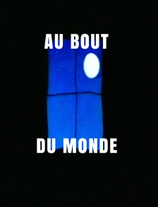 Au bout du monde