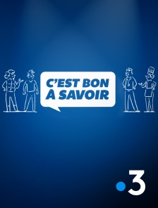 France 3 - C'est bon à savoir
