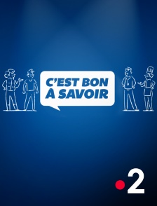 France 2 - C'est bon à savoir