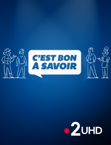 France 2 UHD - C'est bon à savoir