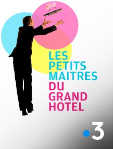 France 3 - Les petits maîtres du Grand hôtel