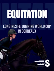 Sport en France - Equitation - Longines FEI Jumping World Cup in Bordeaux en replay