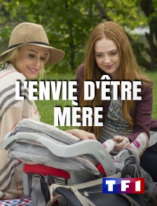 TF1 - L'envie d'être mère