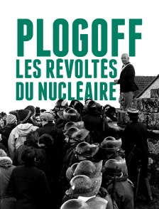 Plogoff, les révoltés du nucléaire