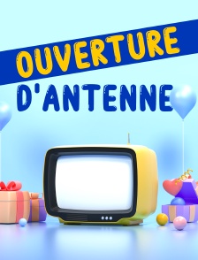 Ouverture d'antenne