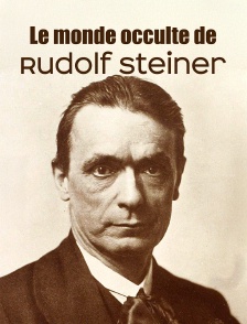 Le monde occulte de Rudolf Steiner