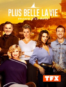 TFX - Plus belle la vie, encore plus belle