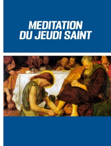 Méditation du Jeudi Saint