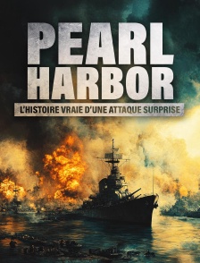 Pearl Harbor, l'histoire vraie d'une attaque surprise